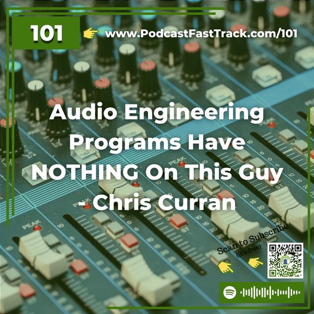 101: Audio Engineering Programs Have NOTHING On This Guy - Chris Curran - podcast episode cover