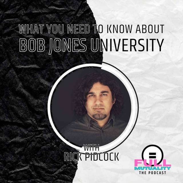 S2E04: What You Need to Know About Bob Jones University — with Rick Pidcock - podcast episode cover