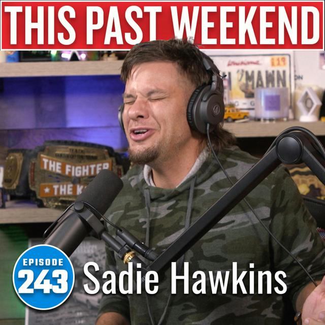 Sadie Hawkins | This Past Weekend #243 - podcast episode cover