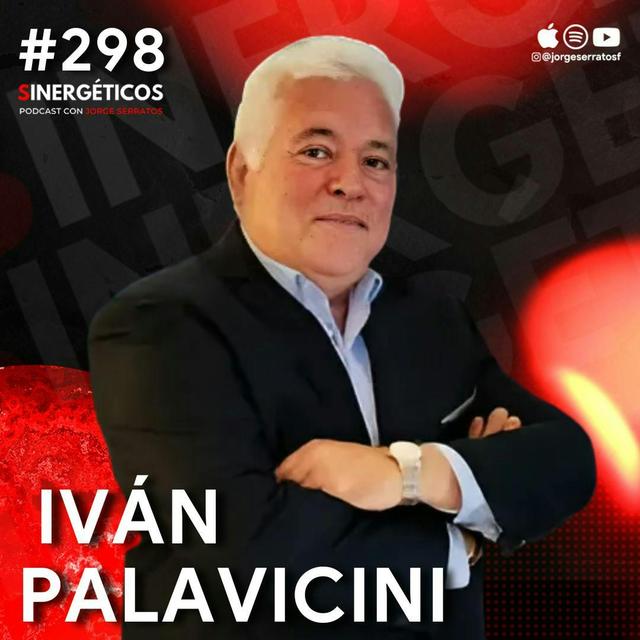 Cómo cree un IMPERIO sin dinero y sin estudios | Iván Palavicini | Sinergéticos #298 - podcast episode cover