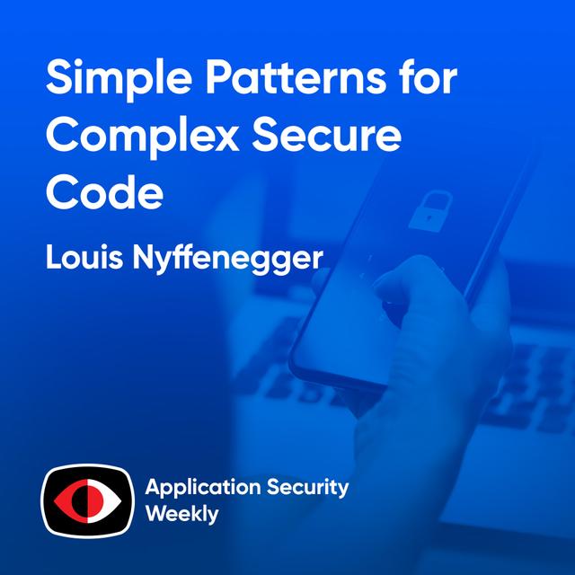Simple Patterns for Complex Secure Code Reviews - Louis Nyffenegger - ASW #337 - podcast episode cover