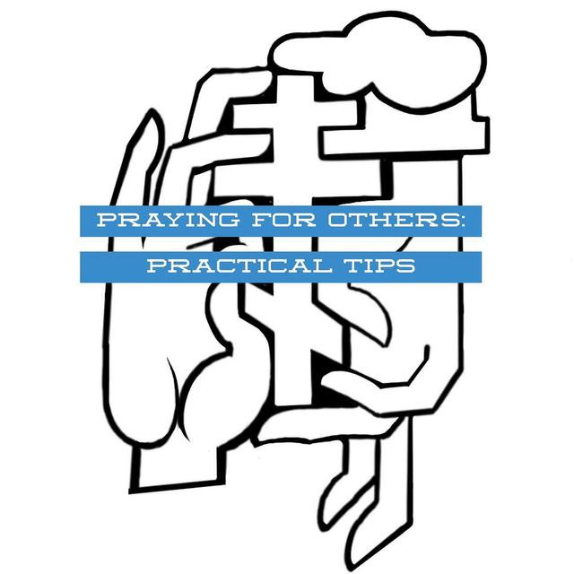 Praying for Others: Practical Tips - podcast episode cover
