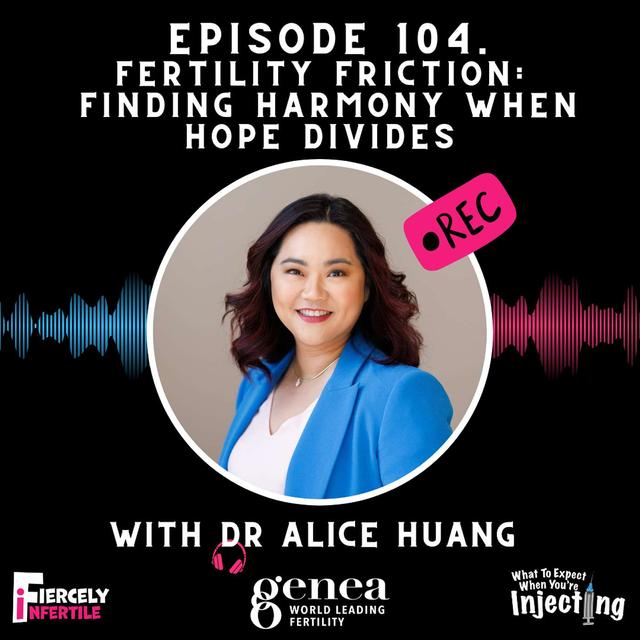 #104 Fertility Friction: Finding Harmony When Hope Divides with Dr Alice Huang - podcast episode cover