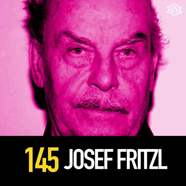 145 - Josef Fritzl: Austria's Monster - podcast episode cover