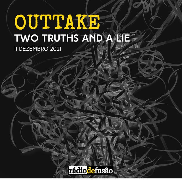 OUTTAKE • Two Truths And A Lie - podcast episode cover