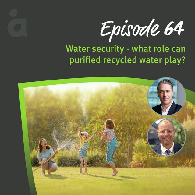 Water security– what role can purified recycled water play? - podcast episode cover