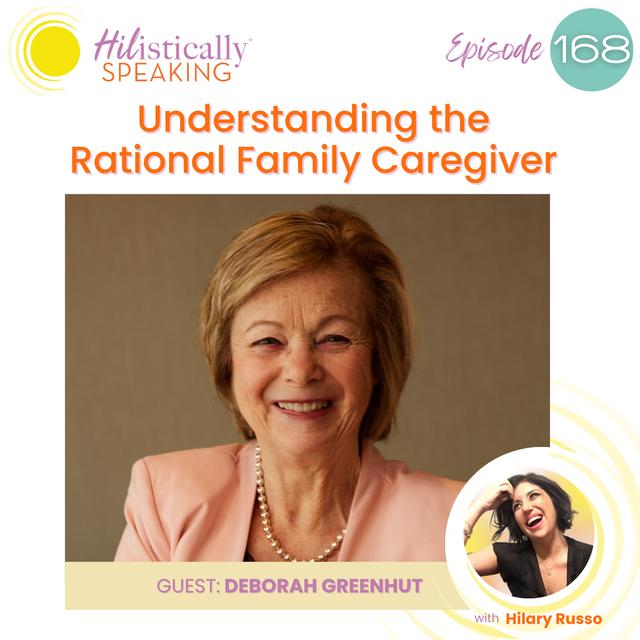 Ep168 - Understanding the Rational Family Caregiver with Deborah Greenhut - podcast episode cover