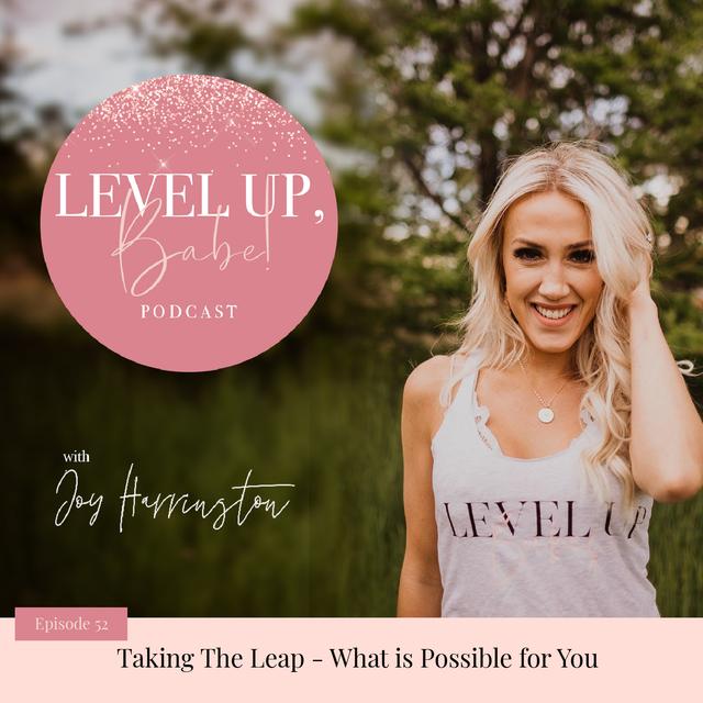 52. Taking The Leap - What is Possible for You - podcast episode cover