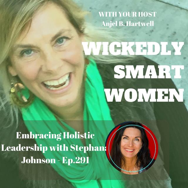 Embracing Holistic Leadership with Stephana Johnson - Ep.291 - podcast episode cover