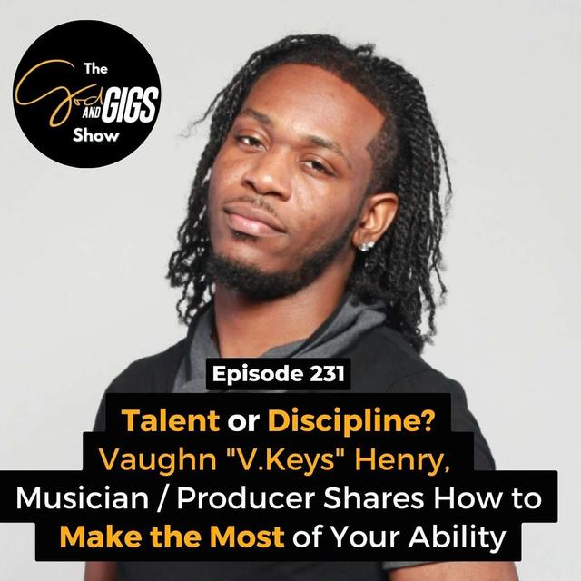 Talent or Discipline? Vaughn "V.Keys" Henry, Musician / Producer, Shares How to Make the Most of Your Ability - podcast episode cover