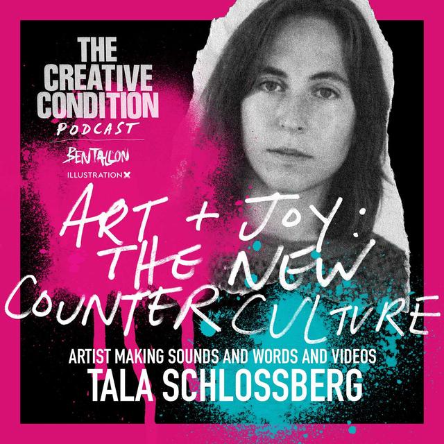Ep 263: Tala Schlossberg on why being nice and making art is an act of counter culture in a turbulent world - podcast episode cover