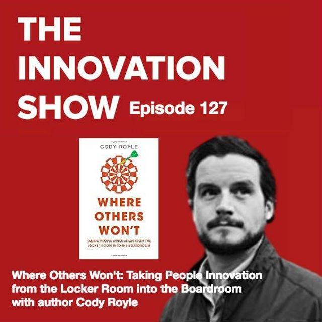 EP 127: Where Others Won't: Taking People Innovation from the Locker Room Into the Boardroom - podcast episode cover