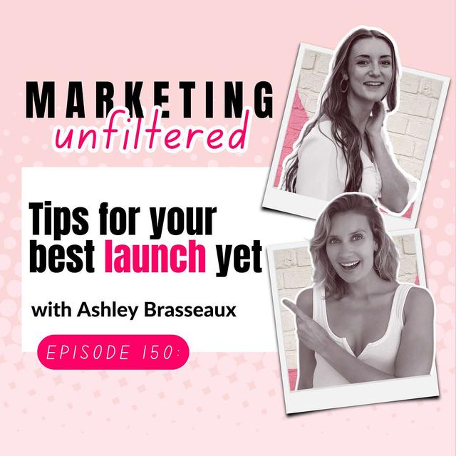 Ep 150 | Tips for your best launch yet with Ashley Brasseaux - podcast episode cover