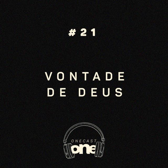 Vontade de Deus - ONE Cast #21 - podcast episode cover