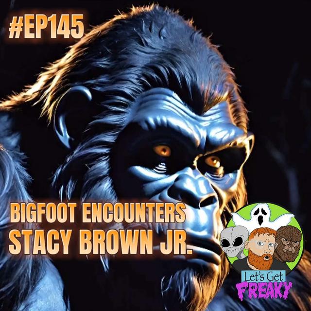 #Ep145: Bigfoot Encounters with Stacy Brown Jr. - podcast episode cover