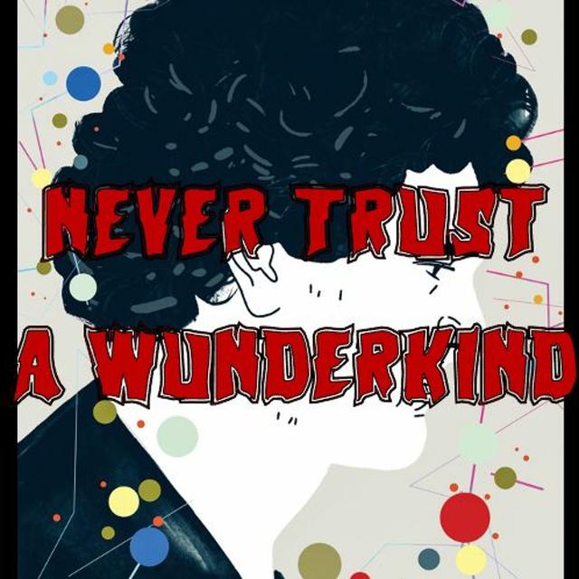 Patreon Preview – 287. Never Trust a Wunderkind - podcast episode cover