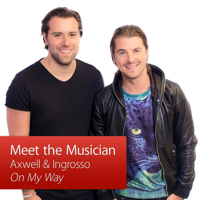 Axwell & Ingrosso: Meet the Musician - podcast episode cover