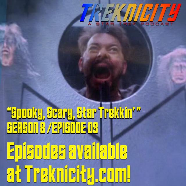 Treknicity - Season 08 - Episode 03 - "Spooky, Scary, Star Trekkin'" - podcast episode cover