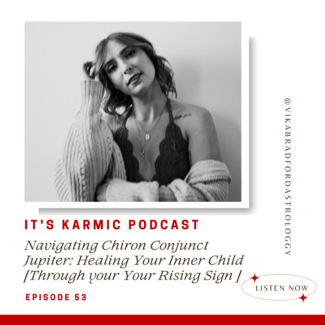Navigating Chiron Conjunct Jupiter: Healing Your Inner Child [through your Your Rising Sign ] - podcast episode cover