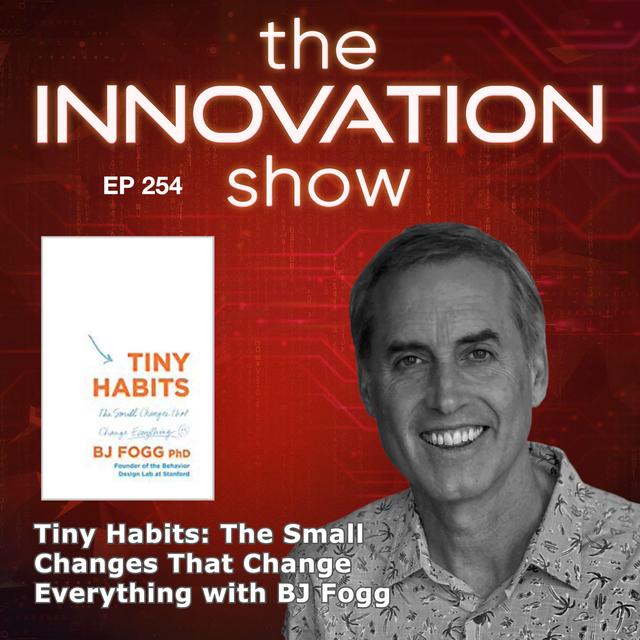 EP 254 Tiny Habits with BJ Fogg - podcast episode cover