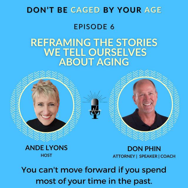 EP 6 Reframing the Stories We Tell Ourselves About Aging - podcast episode cover