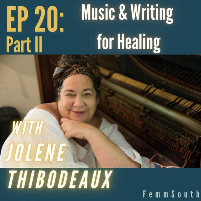 EP 20 Part II: Music & Writing For Healing With Jolene Thibodeaux - podcast episode cover