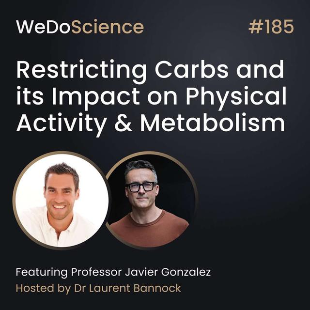 "Restricting Carbs and its Impact on Physical Activity & Metabolism" with Prof Javier Gonzalez - podcast episode cover