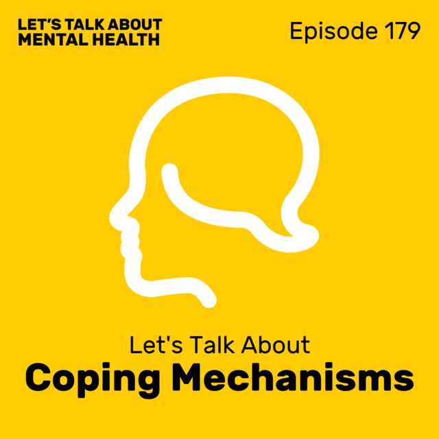 Let's Talk About... Coping Mechanisms (Episode 179) - podcast episode cover