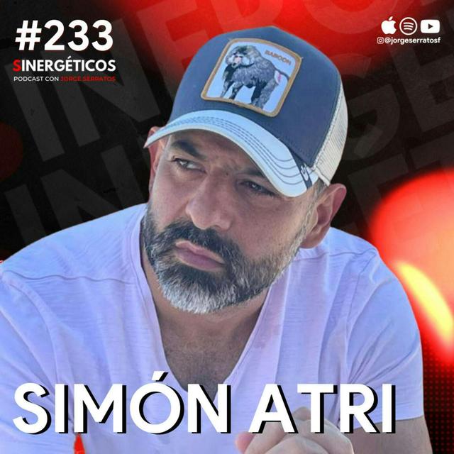 Perdí MILLONES y amistades falsas que atrae EL DINERO | Simon Atri | #233 SINERGÉTICOS - podcast episode cover