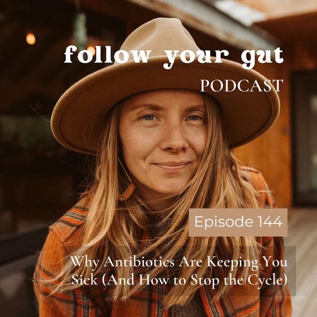 Why Antibiotics Are Keeping You Sick (And How to Stop the Cycle) - podcast episode cover