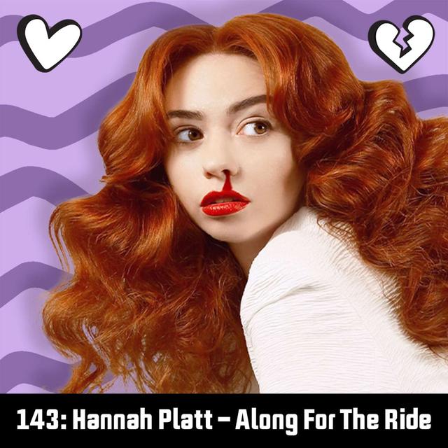 #143: Hannah Platt - Along For The Ride - podcast episode cover