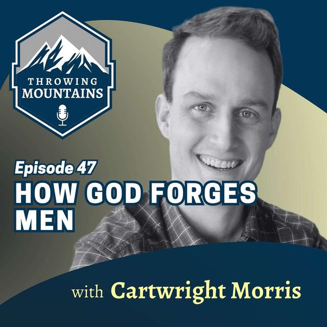How God Forges Men with Cartwright Morris - podcast episode cover