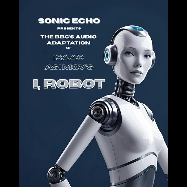 Sonic Echo: 605 Sci Fi: I. Robot - podcast episode cover