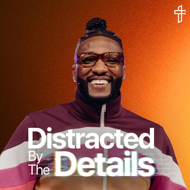 Distraction By The Details // Death To Distraction: Week 7 // Michael Todd - podcast episode cover