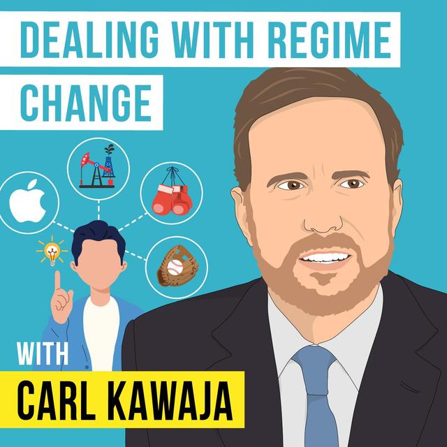 Carl Kawaja - Dealing with Regime Change - [Invest Like the Best, EP.314] - podcast episode cover