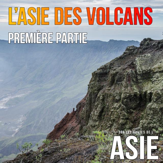 #59 – L’Asie des volcans, 1ère partie - podcast episode cover