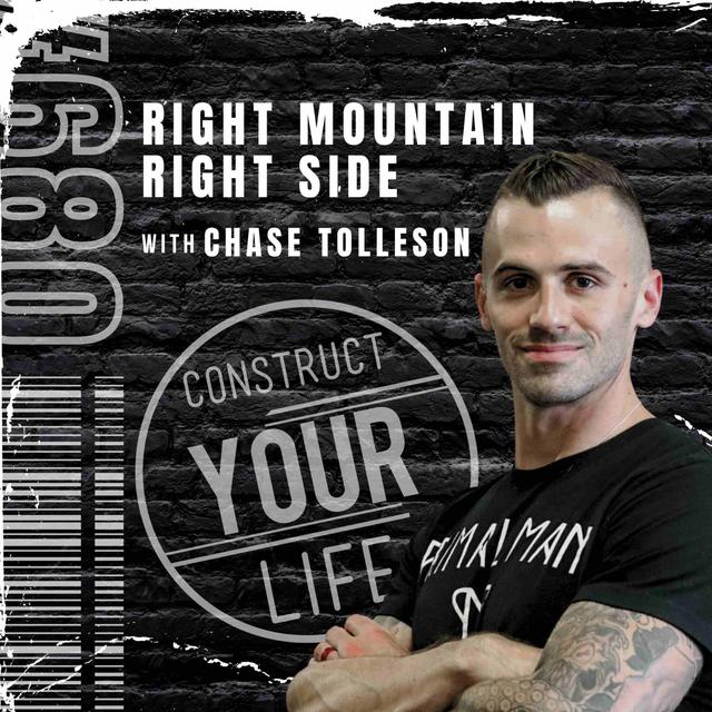 Right mountain right side with Chase Tolleson | Construct your life #680 - podcast episode cover