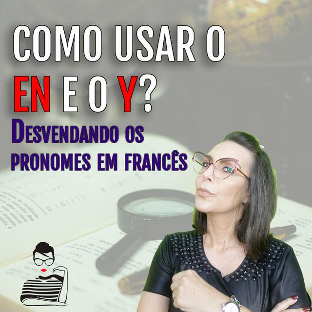 Live #24 - Como usar os pronomes EN e Y em francês - podcast episode cover