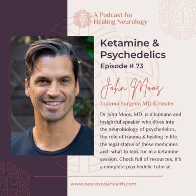 #73 John Moos, MD discusses his transition from trauma surgeon to psychedelic healer including research and current status of psychedelics for healing in the US - podcast episode cover