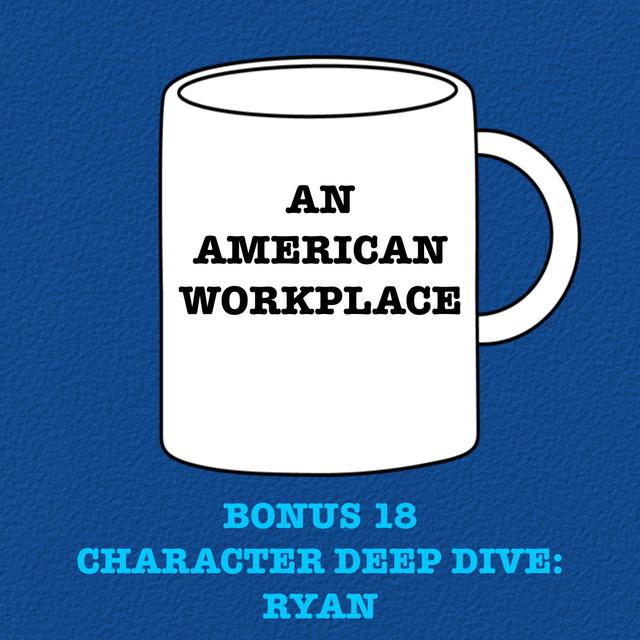 Bonus 18 - Character Deep Dive: Ryan - podcast episode cover