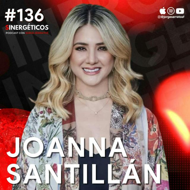 #136 Sinergéticos | Las mujeres MOVEMOS el mundo | Joanna Santillán - podcast episode cover