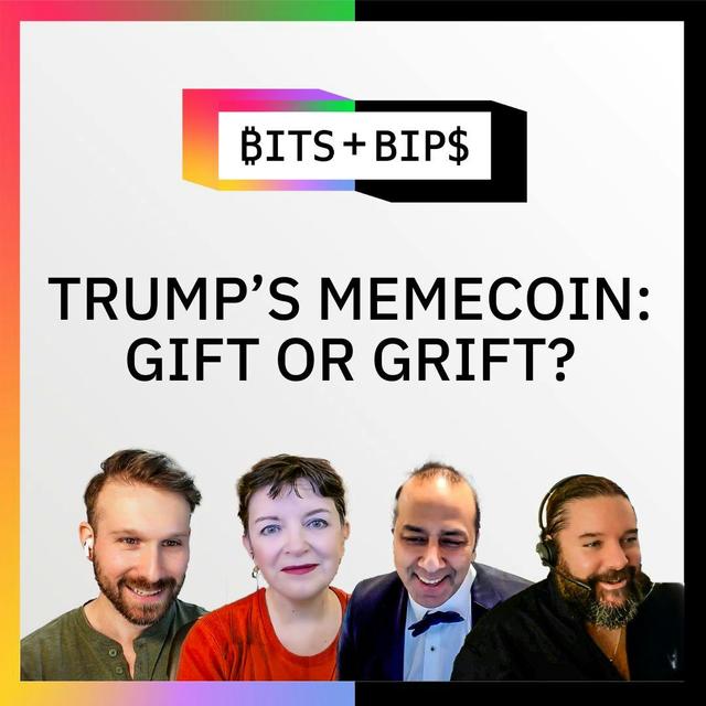 Bits + Bips: Debate: Is Trump’s Memecoin a Gift or a Grift? - Ep. 769 - podcast episode cover