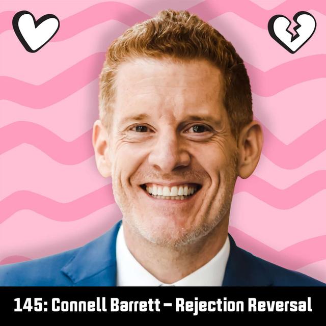 #145: Connell Barrett - Rejection Reversal - podcast episode cover