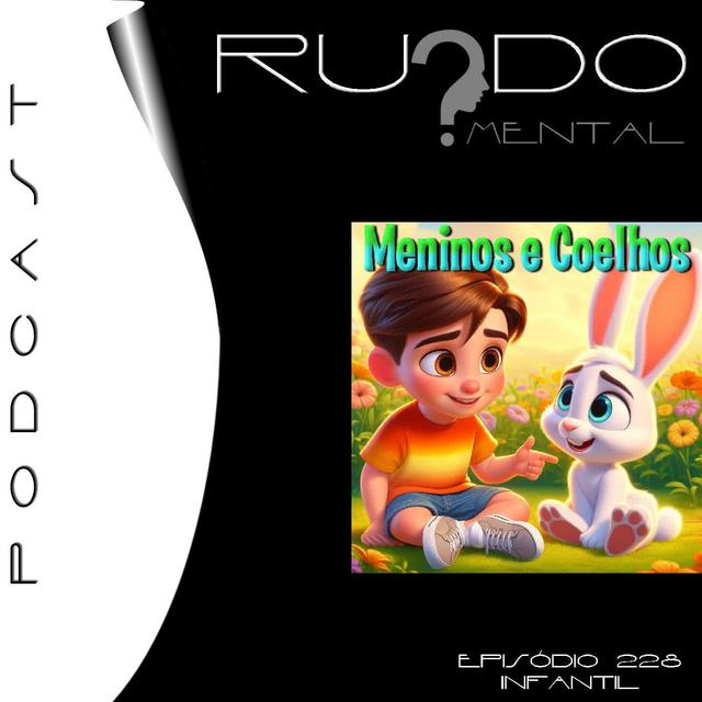 # 228 Infantil - Meninos e Coelhos - podcast episode cover