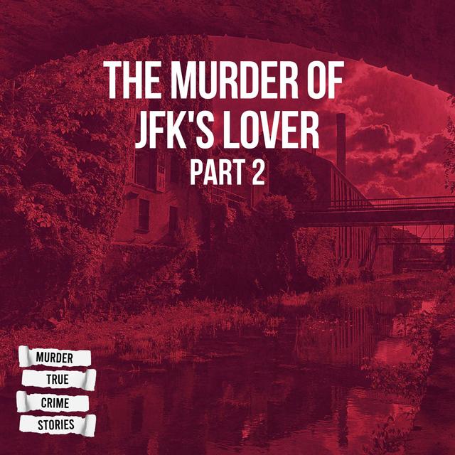 UNSOLVED: The Murder of JFK's Lover 2 - podcast episode cover