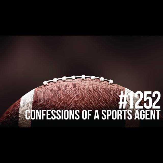 1252: Confessions of a Sports Agent - podcast episode cover