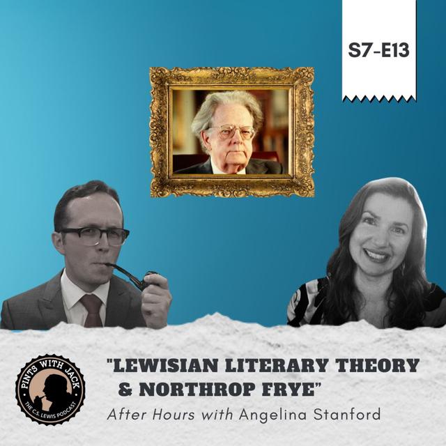 S7E13 – AH – "Lewisian Literary Theory and Northrop Frye", After Hours with Angelina Stanford - podcast episode cover