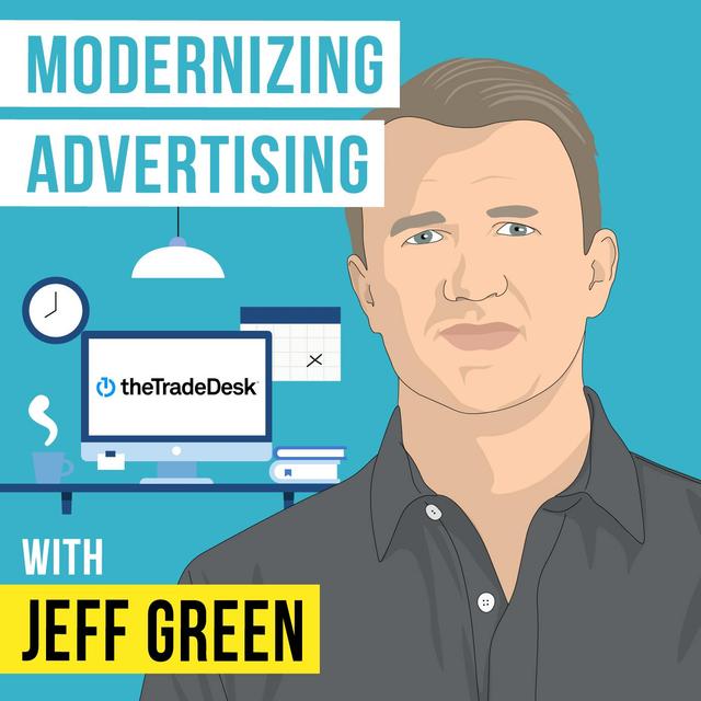 Jeff Green - Modernizing Advertising - [Invest Like the Best, EP.315] - podcast episode cover
