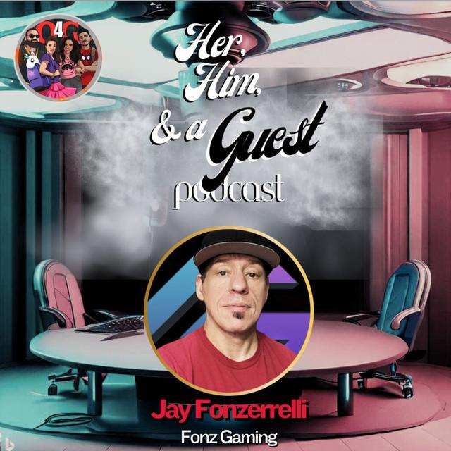 Jay Fonzerrelli, the Man Behind Fonz Gaming: A Her, Him, and a Guest Exclusive - podcast episode cover
