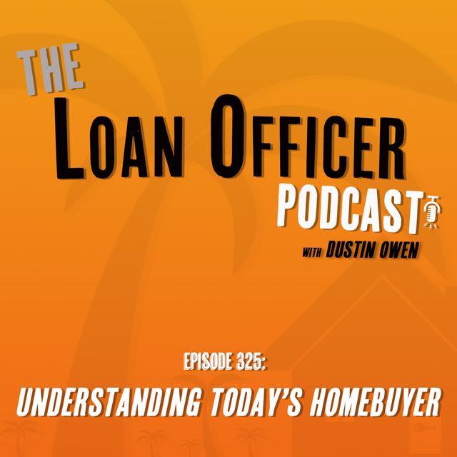 Episode 325: Understanding Today’s Homebuyer - podcast episode cover